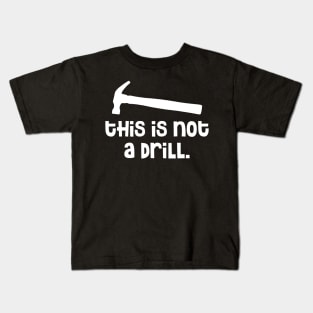 Hammer - This is Not a Drill Kids T-Shirt